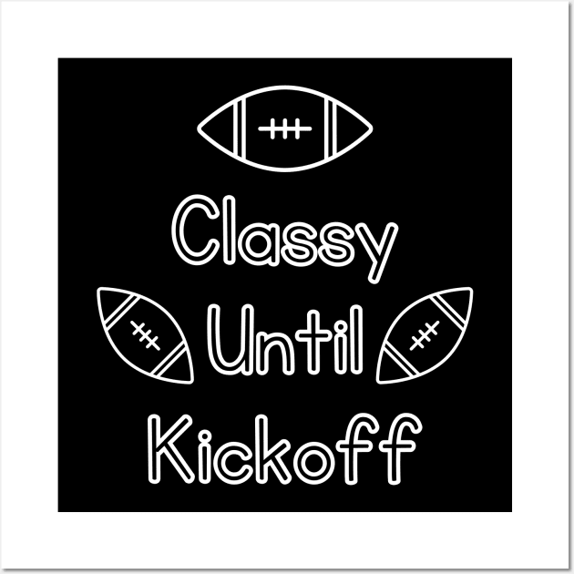 Classy Until Kickoff Wall Art by Lasso Print